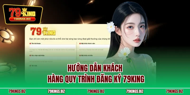 Hướng dẫn khách hàng quy trình đăng ký 79KING