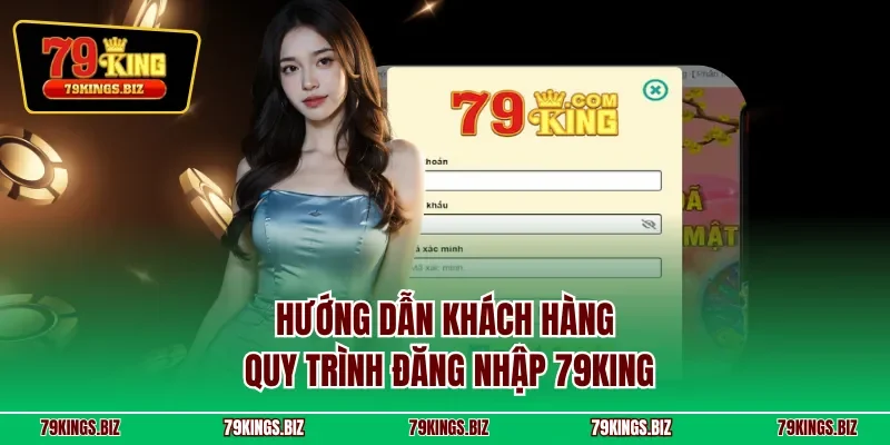 Hướng dẫn khách hàng quy trình đăng nhập 79KING