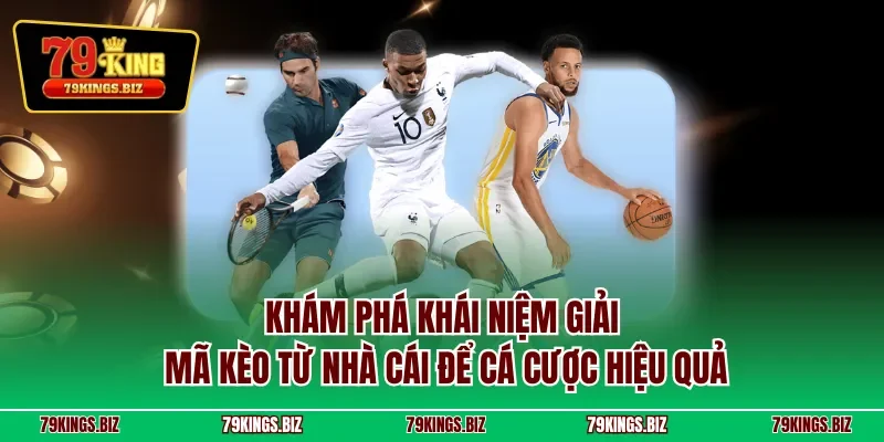 Khám phá khái niệm giải mã kèo từ nhà cái để cá cược hiệu quả