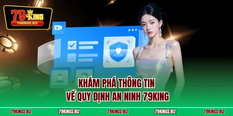 Khám phá thông tin về quy định an ninh 79KING