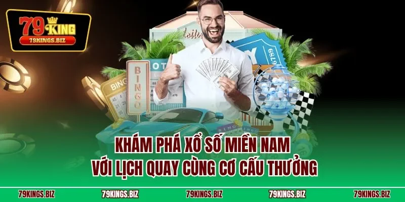 Khám phá xổ số miền Nam với lịch quay cùng cơ cấu thưởng