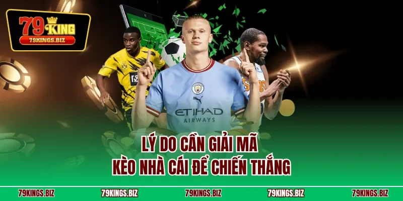 Lý do cần giải mã kèo nhà cái để chiến thắng