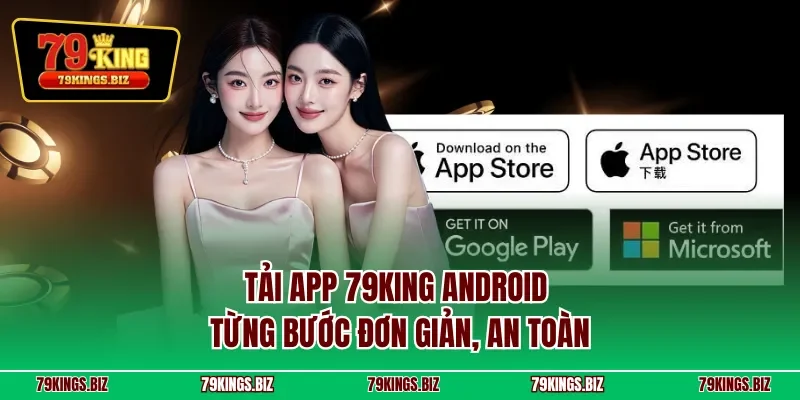 Tải app 79KING Android từng bước đơn giản, an toàn