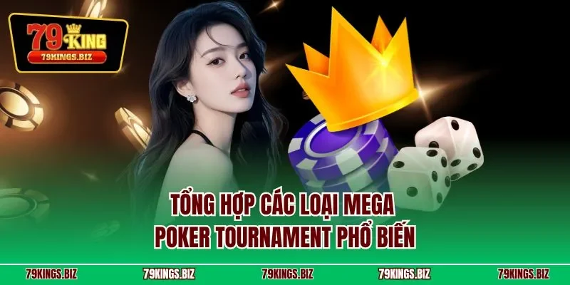 Tổng hợp các loại mega poker tournament phổ biến