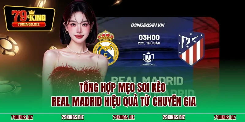 Tổng hợp mẹo soi kèo Real Madrid hiệu quả từ chuyên gia