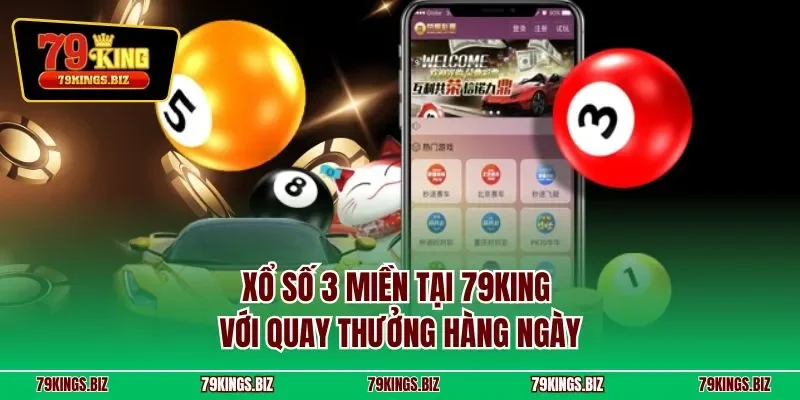 Xổ số 3 miền tại 79KING với quay thưởng hàng ngày