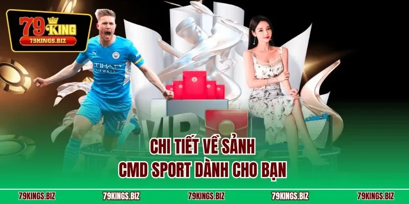 Chi tiết về sảnh CMD sport dành cho bạn 