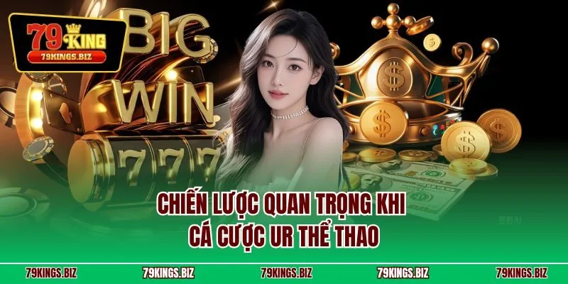 Chiến lược quan trọng khi cá cược UR thể thao