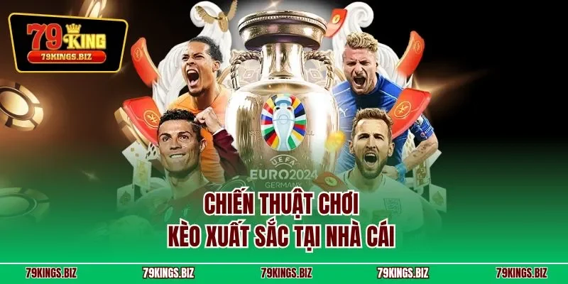 Chiến thuật chơi kèo xuất sắc tại nhà cái 