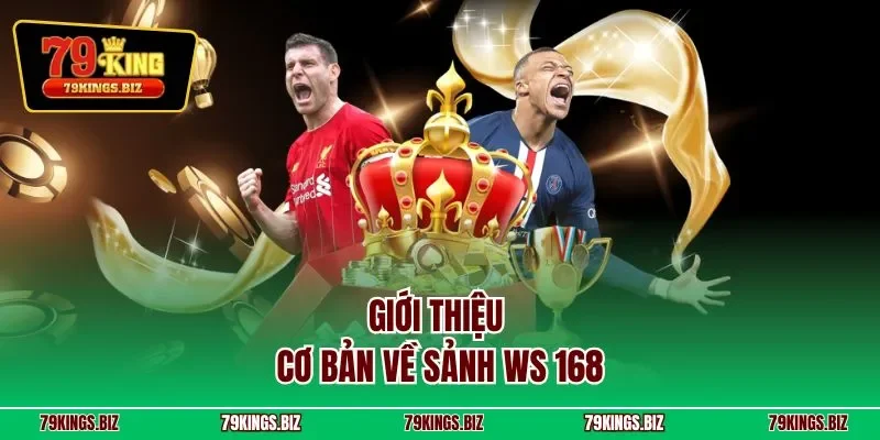 Giới thiệu cơ bản về sảnh WS 168