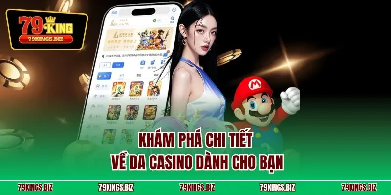Khám phá chi tiết về Da casino dành cho bạn