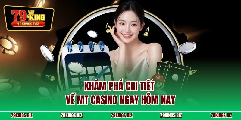 Khám phá chi tiết về MT casino ngay hôm nay