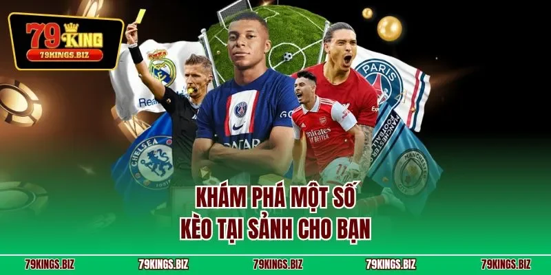 Khám phá một số kèo tại sảnh cho bạn 