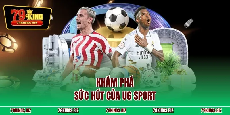 Khám phá sức hút của UG sport 