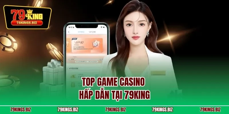 Top game casino hấp dẫn tại 79king